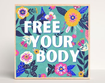 Free Your Body Art Print, Feminist Wall Decor, Eclectic Art, Botanical Art, Trendy Wall Art, Typography, Body Positivity, Plus Size Art