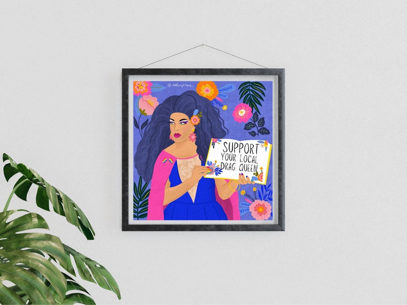 Support Your Local Drag Queen Art Print, LGBTQ Art, Queer Art Prints, Drag Queen Art, Feminist Art, Flowers Art, Feminist Gift Ideas image 9