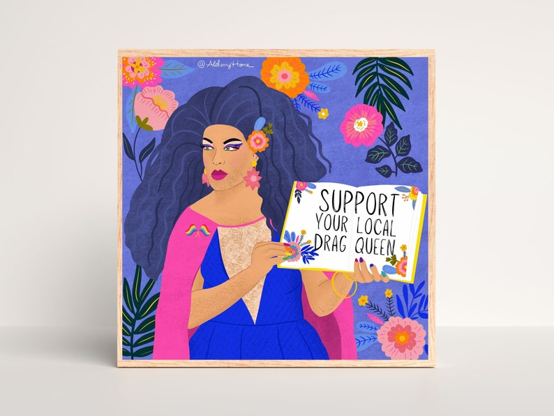 Support Your Local Drag Queen Art Print, LGBTQ Art, Queer Art Prints, Drag Queen Art, Feminist Art, Flowers Art, Feminist Gift Ideas image 1