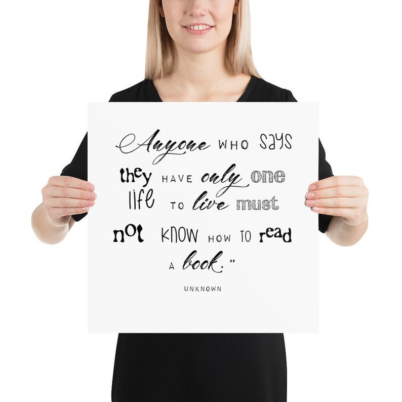 Unknown Quote Photo Paper Poster Anyone Who Says They Have Only One Life to Live Must Not Know How to Read a Book Home Decor