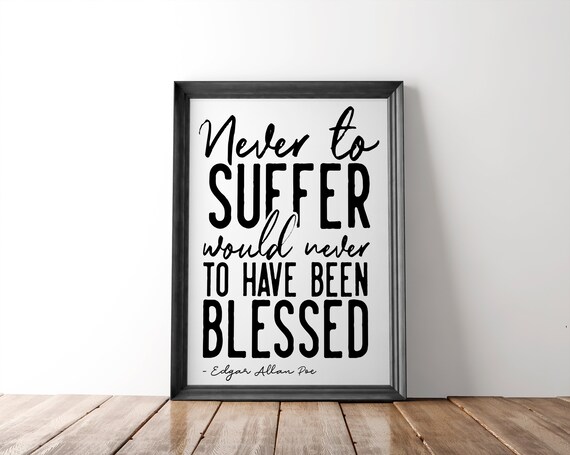 Never To Suffer Would Never To Have Been Blessed Edgar Allan Etsy