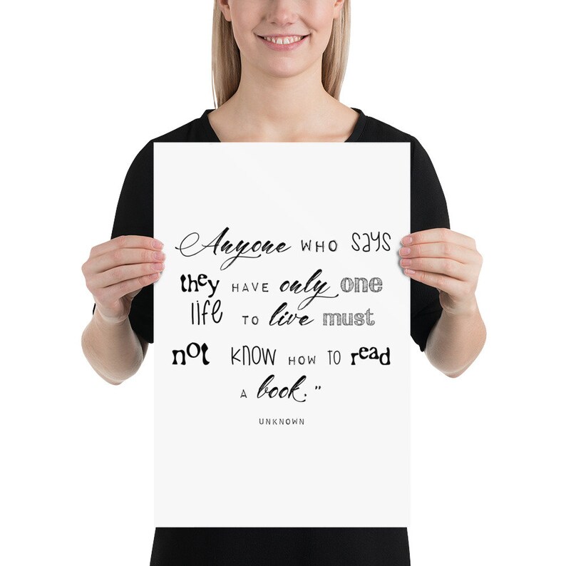 Unknown Quote Photo Paper Poster Anyone Who Says They Have Only One Life to Live Must Not Know How to Read a Book Home Decor