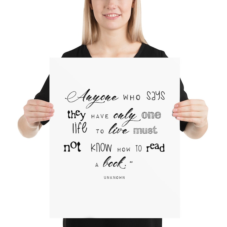 Unknown Quote Photo Paper Poster Anyone Who Says They Have Only One Life to Live Must Not Know How to Read a Book Home Decor
