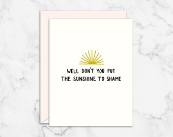Sunshine to Shame, Encouragement Card