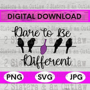Dare to be Different. Birds. Dare. Different. SVG. JPG. PNG. Digital Download. Cricut. Cut Files Silhouette