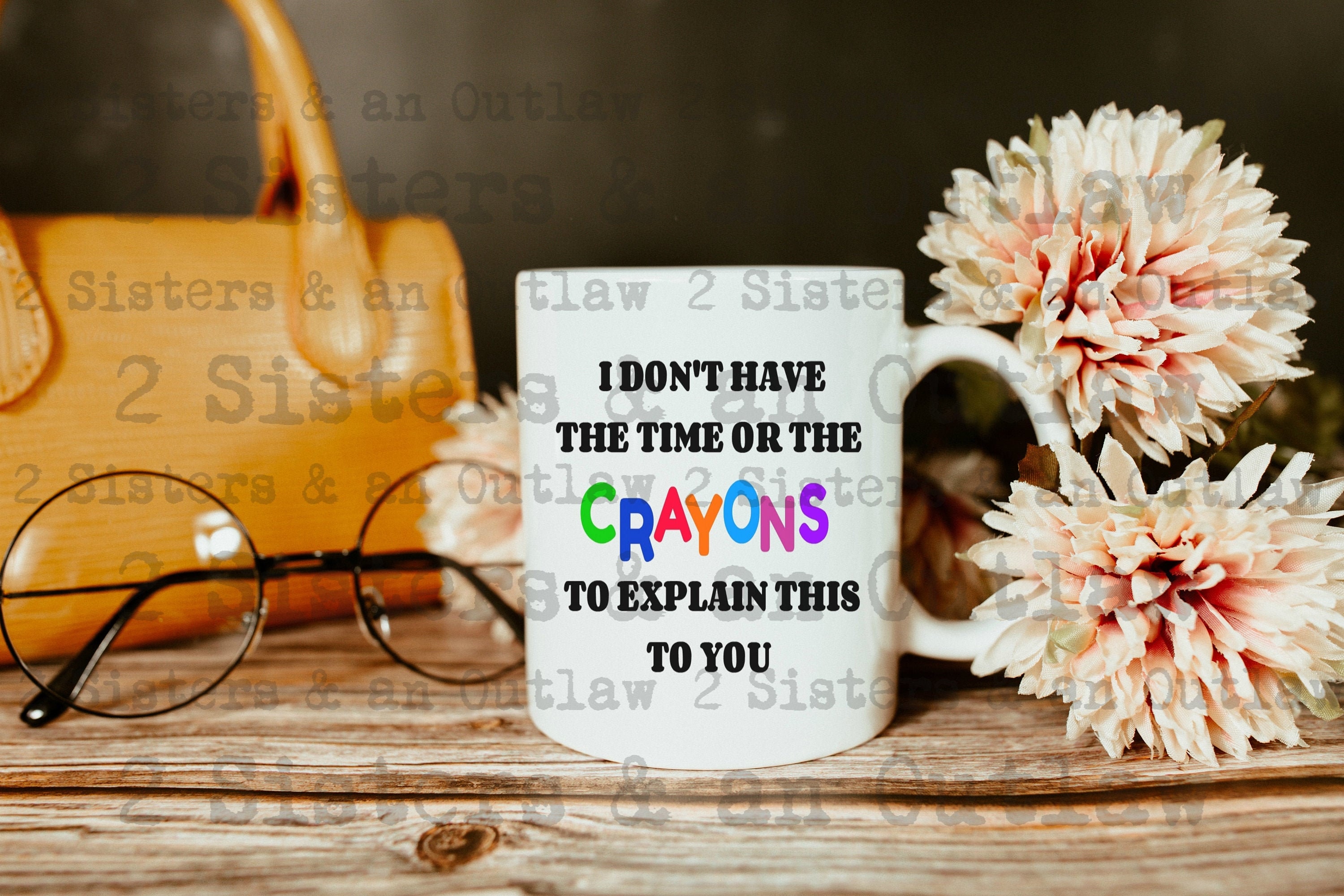 I Don't Have the Time or the Crayons to Explain this to You Svg. Funny. Sarcastic. SVG. JPG. PNG. Digital Download. Cricut.