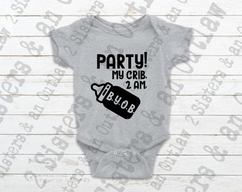 Party! My Crib 2 Am Svg. Baby Onesie Svg. Baby Shower Svg. SVG. JPG. PNG. Digital Download. Cricut.