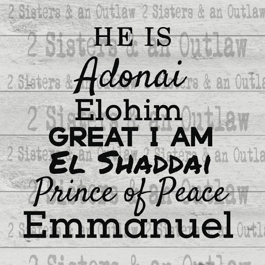 He Is. Adonai. Elohim. Great i Am. El Shaddai. Prince of Peace. Emmanuel.  Digital Download. Cricut. PNG JPG SVG