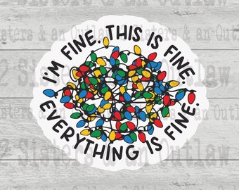 I'm Fine This is Fine. Everything Is Fine. Sticker. Holographic. Laminated. | Laptop Decals | Phone Case Sticker | Water Bottle Sticker |