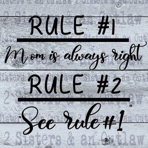 Rule # 1 Mom is Always Right Svg. Rule # 2 See Rule # 1. Mother&#39;s Day. Mom. Mother. SVG. JPG. PNG. Digital Download. Cricut.