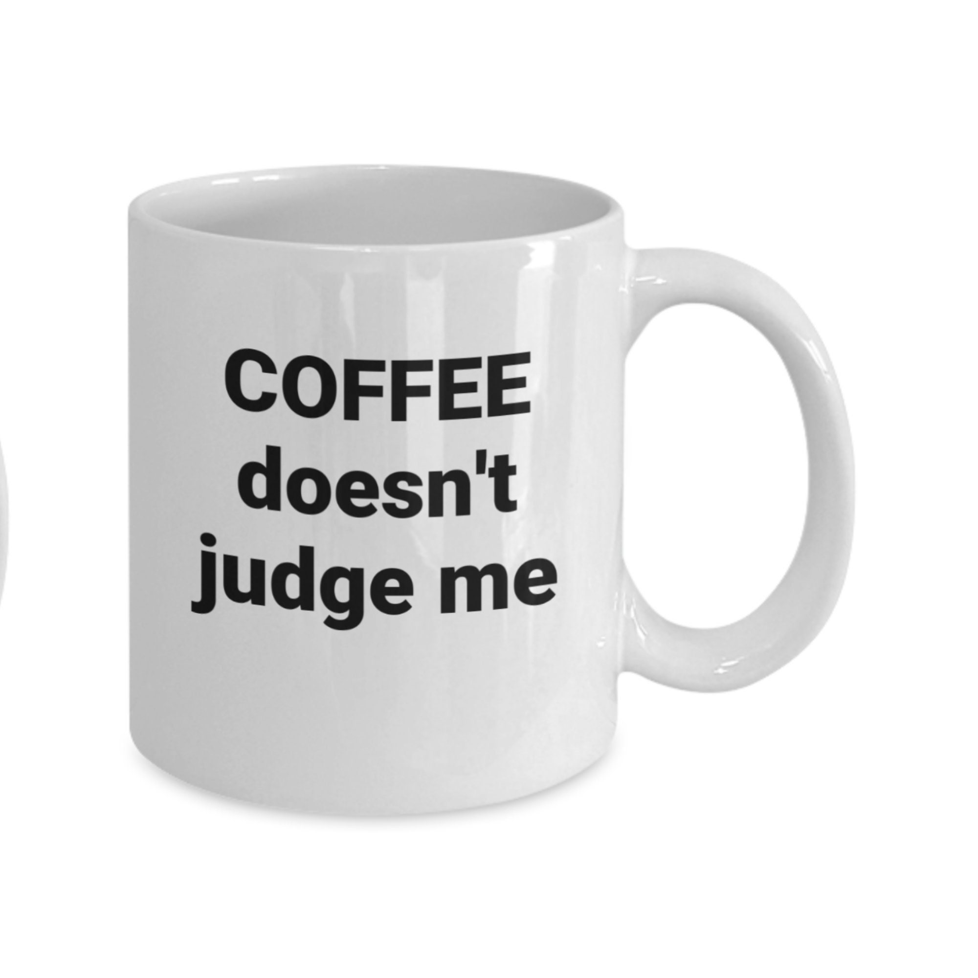 Coffee Doesn't Judge Me Coffee Cup Coffee Lovers Mug Etsy