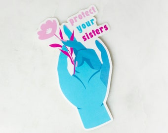 Protect Your Sisters - Trans Feminine Sticker - Gender Affirming Care Saves Lives - Cis Lesbians Supporting Trans Women - Transgender Care