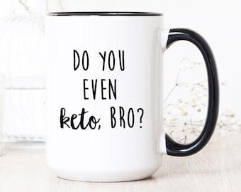 Keto Mug - Carb Gifts - Funny Keto Gift - Funny Gifts - Novelty Gifts - Gag Gifts - Funny Gifts for Ketosis - Best Funny Gifts