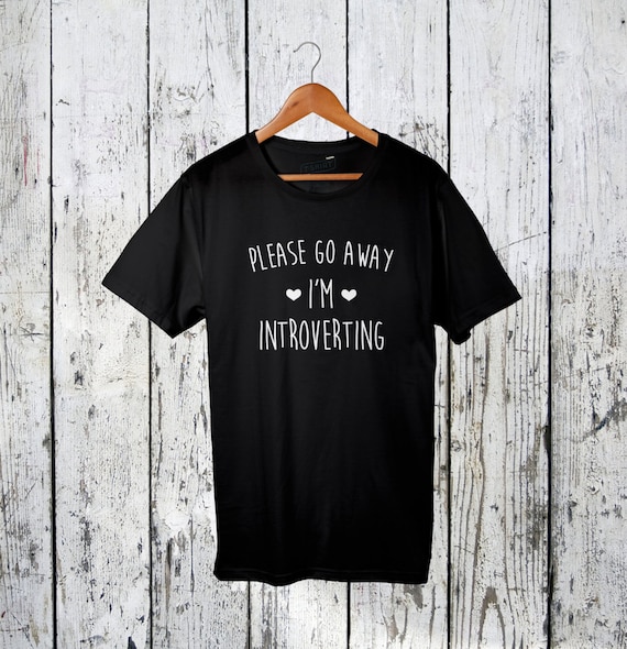 Please GO Away I'm Introverting Shirt Unisex Shirt Shirt For INFJ INTJ Introverts Funny Shirt Gifts For Her Gifts For Him Holiday Gift