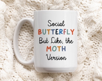 Social Butterfly But Like the Moth Version, moth mug, Sarcastic Mug Design, Funny MUG Design, Humorous Mug Design, Personalized Coffee Mug