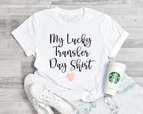 Lucky Transfer Shirt For Ivf Transfer Day Embryo Surrogate Lucky Transfer Shirt For Ivf Transfer Day Embryo Surrogate