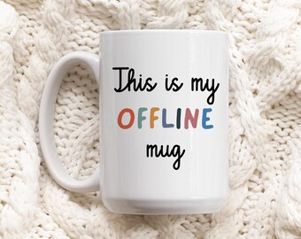 This is my OFFLINE mug, Sarcastic Mug Design, Funny Coffee MUG, Custom Coffee Mug, Humorous Mug Design, Personalized Coffee Mug