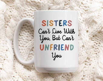 Sister gift from Sister, Sister gift box, Sarcastic Mug Design, Funny MUG Design, Custom Coffee Mug, Personalized Coffee Mug, Sisters Love