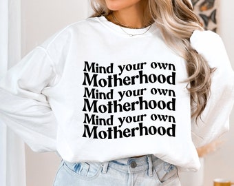 Motherhood Shirt, Motherhood Sweatshirt, Mom Sweatshirt, Mothers Day Shirt, Mom Life Shirt, Mothers Day Gift, Sweatshirts for Women