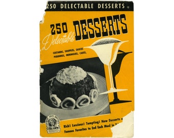 250 Delectable Desserts, 1941 - Vintage - Custards, Souffles, Sauces, Puddings, Meringues, Cakes, Holiday, Fruits, Frozen - Condition Fair