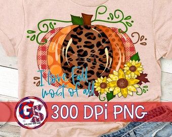 Fall PNG | I Love Fall Most Of All PNG For Sublimation |Fall PnG | Pumpkin and Sunflowers PNG | Fall Flower PnG | Fall |Instant Download PnG