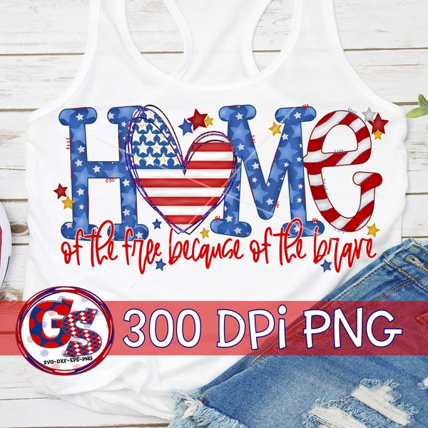 July 4th PNG | Home Of The Free Because Of The Brave PnG | Independence Day PnG | Patriotic PnG | America PnG | Instant Download PnG