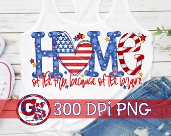 July 4th PNG | Home Of The Free Because Of The Brave PnG | Independence Day PnG | Patriotic PnG | America PnG | Instant Download PnG