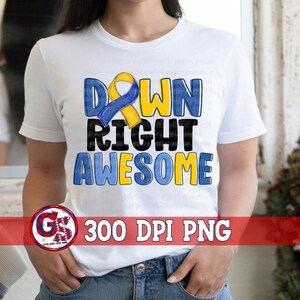 Down Syndrome Down Right Awesome PNG for Sublimation | Down Syndrome PnG | Down Syndrome Acceptance PnG | Awesome Printable Instant Download