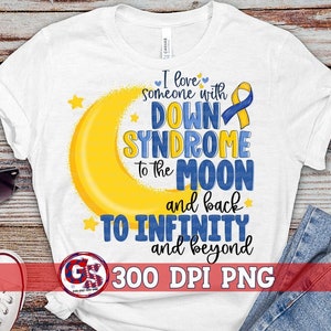 I Love Someone with Down Syndrome to the Moon and Back PNG Sublimation | Down Syndrome Acceptance PnG | Down Syndrome PNG | Love PnG