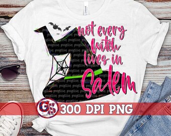 Not Every Witch Lives in Salem PNG Sublimation | Witch PnG | Halloween PNG | Trick or Treat PnG | Halloween PnG | Witch | Instant Download