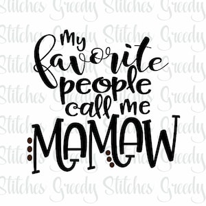 My Favorite People Call Me Mamaw | Mother's Day SVG | Mamaw SVG | Grandmother svg, dxf, eps, wmf, png. Instant Download Cut File.