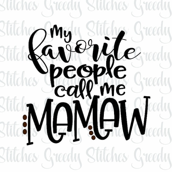 My Favorite People Call Me Mammaw Grandma Mother's Day Gift My Favorite People Call Me Mammaw Grandma Mother's Day Gift