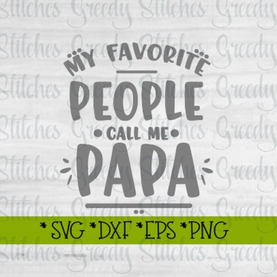 Download Father S Day Svg My Favorite People Call Me Papa Svg Etsy