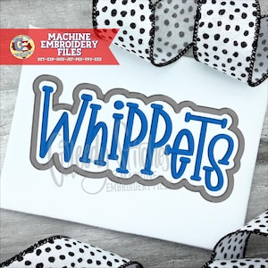 May include: A white background with the word "Whippets" in blue, outlined in gray. The text is in a playful, rounded font. The image also includes text that says "MACHINE EMBROIDERY FILES". A black and white polka dot ribbon is in the background.