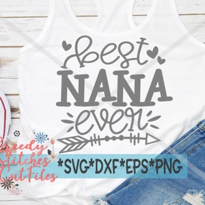 Best Nana Ever SvG | Mother&#39;s Day SVG | Mother&#39;s Day | Nana SvG | Nana | Best Nana Ever svg, dxf, eps, png Instant Download Cut File