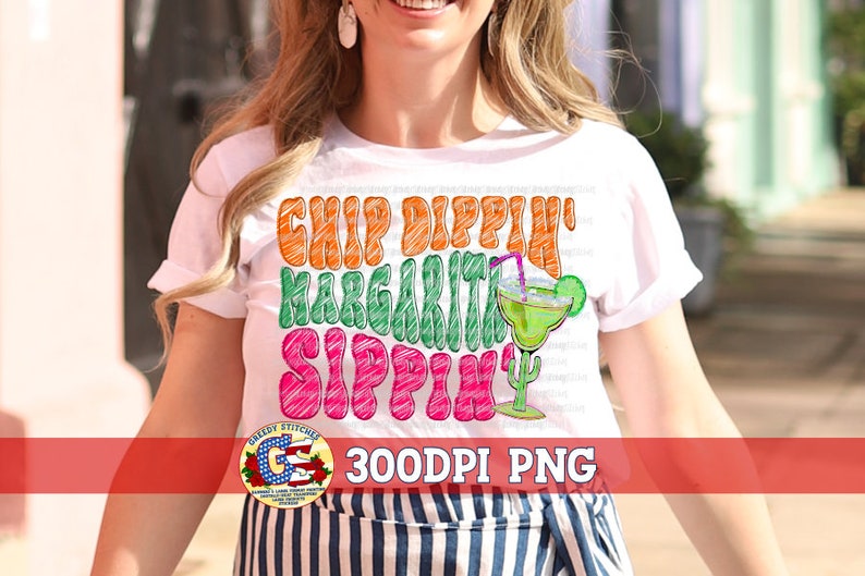 May include: A white t-shirt with the text "Chip Dippin' Margarita Sippin'" in colorful, outlined letters. A cartoon margarita glass with a lime wedge and a straw is to the right of the text. The text "300DPI PNG" is at the bottom of the image.