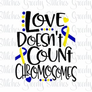 Down Syndrome Awareness | Love Doesn't Count Chromosomes svg, dxf, fcm, eps, and png. Down Syndrome Awareness SVG, Down Syndrome SVG.