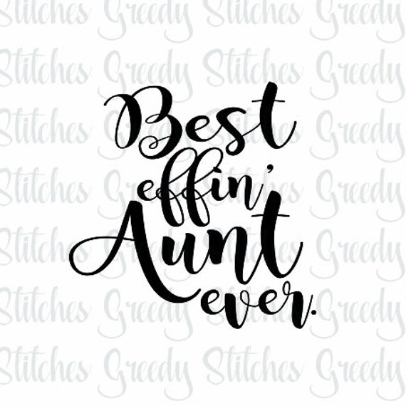 Best Effin Aunt Ever Svg Dxf Eps Png And Wmf Best Etsy