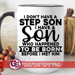 Ik heb geen stiefzoon Ik heb een zoon die toevallig geboren is voordat ik hem ontmoette svg dxf eps png | Stiefvader-svg | Papa Svg Instant Download Cut