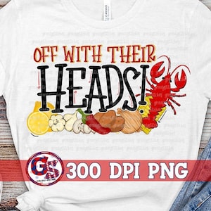 May include: White t-shirt with a red crawfish and the text "Off with their heads!" in black. The design also includes a variety of vegetables and spices, including lemons, garlic, onions, peppers, and bay leaves. The text "300 DPI PNG" is also included in the design.
