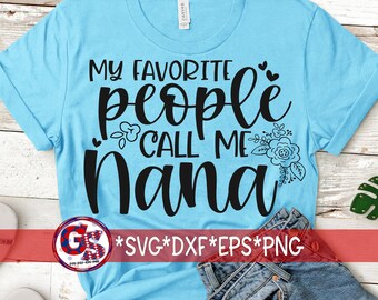 My Favorite People Call Me Nana svg dxf eps png | Mother's Day SVG | Mother's Day | Nana SVG | Call Me Nana svg | Instant Download Cut File.