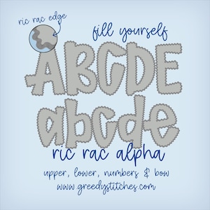 May include: A light blue graphic with the text "ric rac edge" and "fill yourself". The image displays the letters "ABGDE" and "abcde" in a gray font with a ric rac edge. The text "ric rac alpha" and "upper, lower, numbers & bow" are also present.