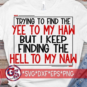 versuchen, den Yee To My Haw zu finden, aber ich finde immer wieder, dass die Hell To My Naw svg dxf eps png. Witzig | Hell Naw SVG | Yee zu meinem Haw svg | Sofort