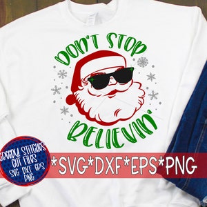 Don't Stop Believin' svg, dxf, eps, png. Christmas SvG | Instant Download Cut Files. Christmas DxF | Santa Claus SvG | Santa SvG | Santa DxF