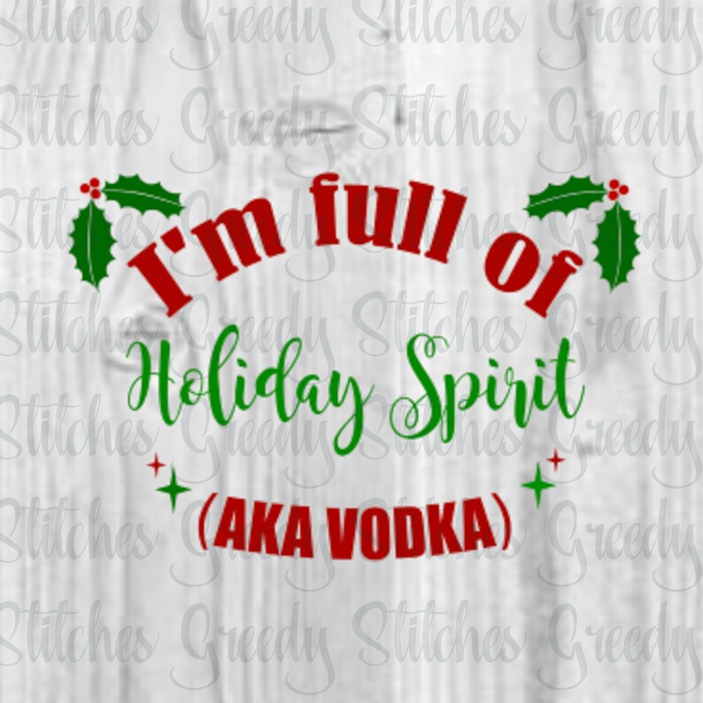 Download I'm Full of Holiday Spirit Vodka svg dxf eps png. | Etsy