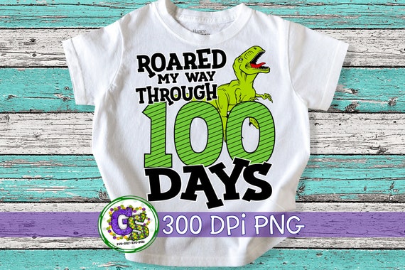 Roared My Way through 100 Days PNG | 100 days of School PnG | 100 Days of School PnG | Dinosaur PnG | School PnG | PnG Instant Download PnG