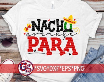 Nacho Average Para svg dxf eps png. Nacho Average Paraprofessional SVG | Cinco de Mayo SvG | School Para SvG |  Instant Download Cut File