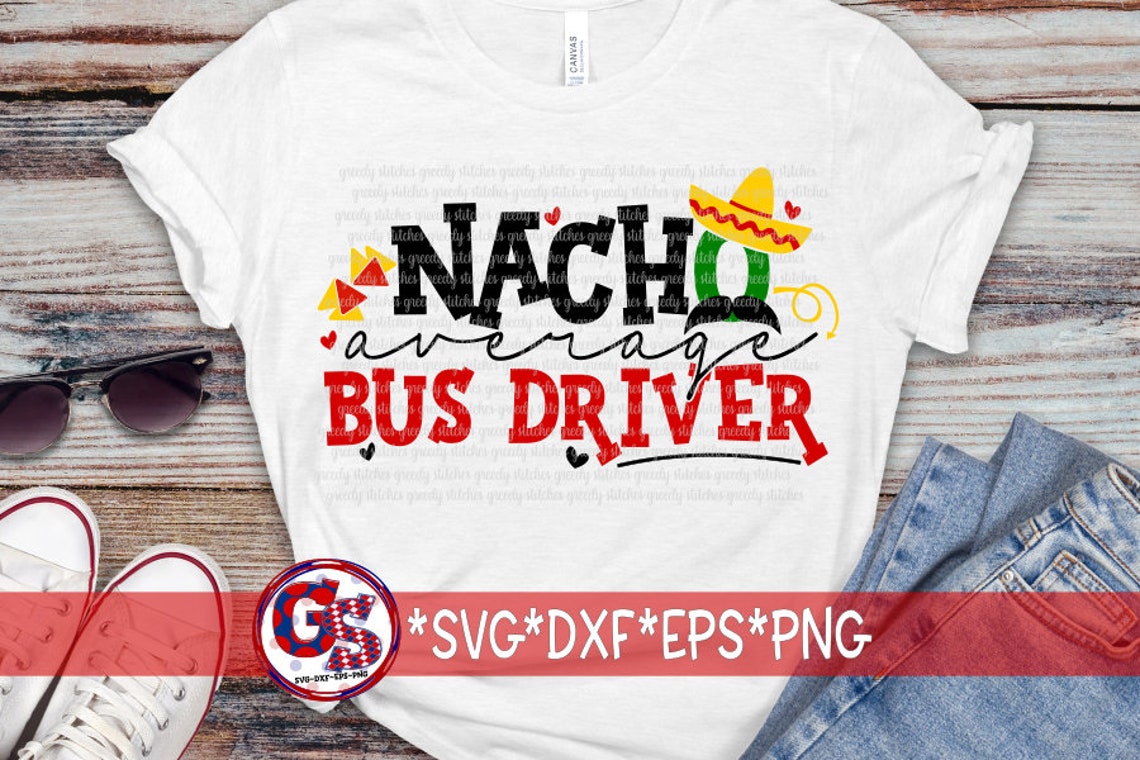 Nacho Average Bus Driver Svg Dxf Eps Png Nacho Average Bus Etsy 