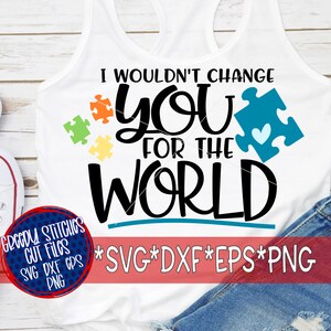 Autismebewustzijn | Ik zou je niet veranderen voor de wereld svg dxf eps png. Autisme SVG | Autisme DxF | SvG autisme acceptatie | Direct downloaden