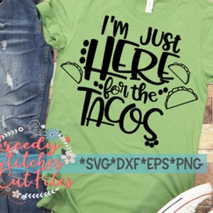Cinco de Mayo | I'm Just Here For The Tacos svg, dxf, eps, png.  Margarita SVG | Taco SVG | Cinco de Mayo SvG | Instant Download Cut File.